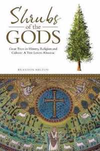 Shrubs of the Gods: Great Trees in History, Religion and Culture