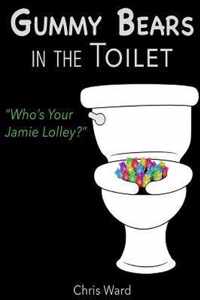 Gummy Bears in the Toilet - Who's Your Jamie Lolley?