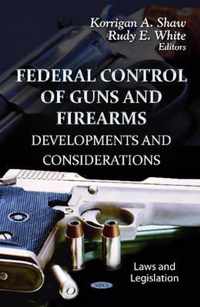 Federal Control of Guns & Firearms