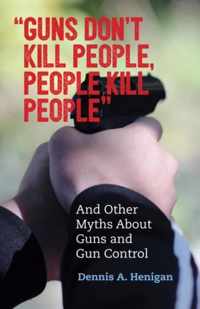 ''Guns Don't Kill People, People Kill People''