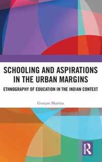 Schooling and Aspirations in the Urban Margins