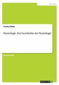 Etymologie. Zur Geschichte der Etymologie