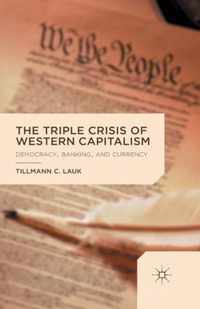 The Triple Crisis of Western Capitalism