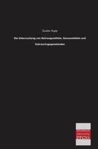 Die Untersuchung Von Nahrungsmitteln, Genussmitteln Und Gebrauchsgegenstanden