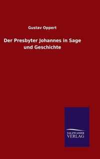 Der Presbyter Johannes in Sage und Geschichte