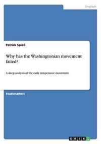 Why has the Washingtonian movement failed?