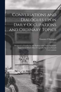 Conversations and Dialogues Upon Daily Occupations and Ordinary Topics