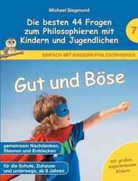 Gut und Boese - Die besten 44 Fragen zum Philosophieren mit Kindern und Jugendlichen