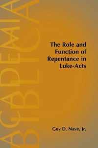 The Role and Function of Repentance in Luke-Acts