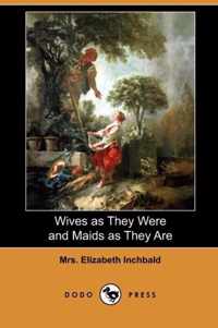 Wives as They Were and Maids as They Are (Dodo Press)