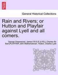 Rain and Rivers; Or Hutton and Playfair Against Lyell and All Comers.