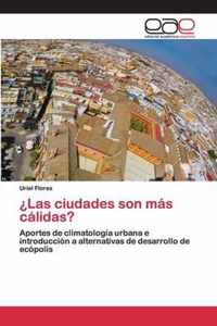 ?Las ciudades son mas calidas?