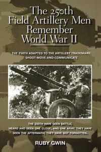 The 250th Field Artillery Men Remember World War II: The 250th Adapted to the Artillery Trademark