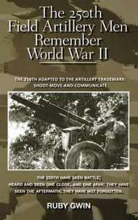 The 250th Field Artillery Men Remember World War II: The 250th Adapted to the Artillery Trademark