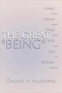 The Great Being: Creator, Yahweh, Chuku, Allah, God, Brahman