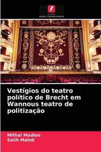 Vestigios do teatro politico de Brecht em Wannous teatro de politizacao