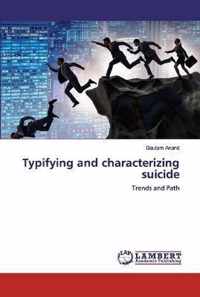 Typifying and characterizing suicide