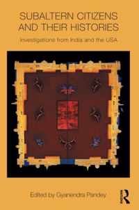 Subaltern Citizens and Their Histories: Investigations from India and the USA