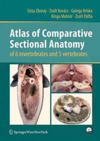 Atlas of Comparative Sectional Anatomy of 6 invertebrates and 5 vertebrates