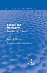 Lukács and Heidegger (Routledge Revivals): Towards a New Philosophy