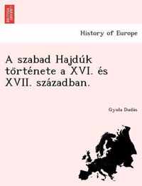 A Szabad Hajdu K to Rte Nete a XVI. E S XVII. Sza Zadban.