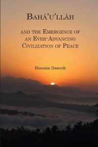 Baha'u'llah and the Emergence of an Ever-Advancing Civilization of Peace