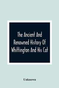 The Ancient And Renowned History Of Whittington And His Cat