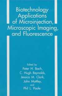 Biotechnology Applications of Microinjection, Microscopic Imaging, and Fluorescence