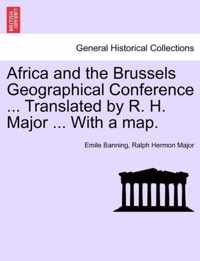 Africa and the Brussels Geographical Conference ... Translated by R. H. Major ... with a Map.