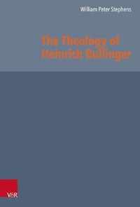 The Theology of Heinrich Bullinger