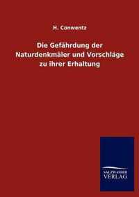 Die Gefahrdung der Naturdenkmaler und Vorschlage zu ihrer Erhaltung