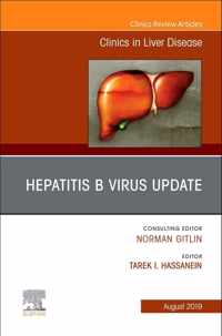 Hepatitis B Virus, An Issue of Clinics in Liver Disease