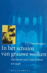 In het schuim van grauwe wolken: Het leven van Cola Debrot tot 1948