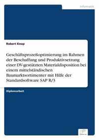 Geschaftsprozessoptimierung im Rahmen der Beschaffung und Produktivsetzung einer DV-gestutzten Materialdisposition bei einem mittelstandischen Baumarktsortimenter mit Hilfe der Standardsoftware SAP R/3