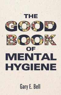 The Good Book of Mental Hygiene