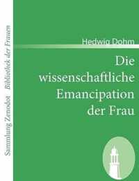 Die wissenschaftliche Emancipation der Frau