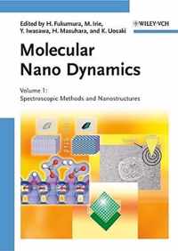 Molecular Nano Dynamics: Vol. I: Spectroscopic Methods and Nanostructures / Vol. II: Active Surfaces, Single Crystals and Single Biocells