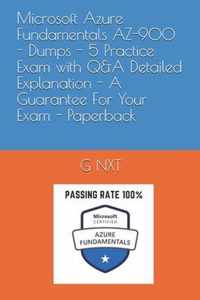 Microsoft Azure Fundamentals AZ-900 - Dumps - 5 Practice Exam with Q&A Detailed Explanation - A Guarantee For Your Exam - Paperback