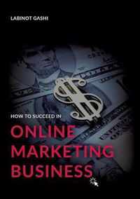 How to Succeed a Online Marketing Business