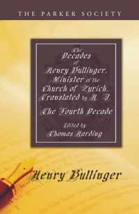 The Decades Of Henry Bullinger, Minister Of The Church Of Zurich, Translated By H. I.