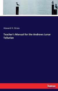 Teacher's Manual for the Andrews Lunar Tellurian