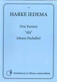 Drie Partitas Alla Johan Pachelbel