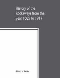 History of the Rockaways from the Year 1685 to 1917; Being a Complete Record and Review of Events of Historical Importance During That Period in the Rockaway Peninsula, Comprising the Villages of Hewlett, Woodmere, Cedarhurst, Lawrence, Inwood, Far Rockaw