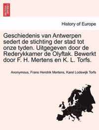 Geschiedenis Van Antwerpen Sedert de Stichting Der Stad Tot Onze Tyden. Uitgegeven Door de Rederykkamer de Olyftak. Bewerkt Door F. H. Mertens En K. L. Torfs. Zevende Deel