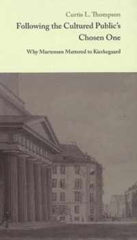 Following the Cultured Public's Chosen One - Why Martensen Mattered to Kierkegaard