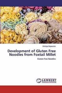 Development of Gluten Free Noodles from Foxtail Millet