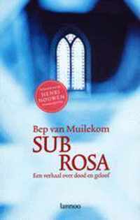 Sub Rosa Verhaal Over Dood En Geloof