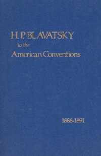 H P Blavatsky to the American Conventions, 1888-1891