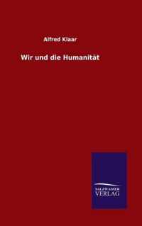 Wir und die Humanitat