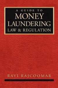 A Guide to Money Laundering Law and Regulation